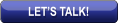 LET’S TALK!